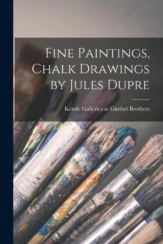 Cover image for Fine Paintings, Chalk Drawings by Jules Dupre