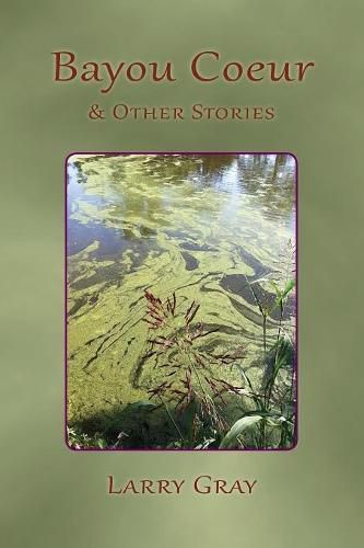 Cover image for Bayou Coeur and Other Stories