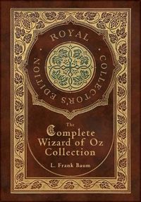 Cover image for The Complete Wizard of Oz Collection (Royal Collector's Edition) (Case Laminate Hardcover with Jacket)