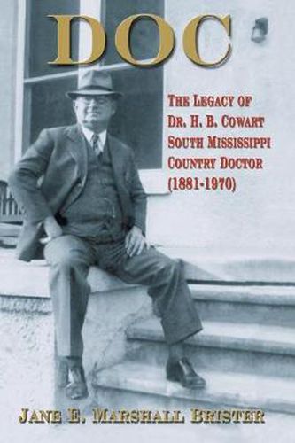 Cover image for Doc: The Legacy of Dr. H.B. Cowart - South Mississippi Country Doctor 1881-1970