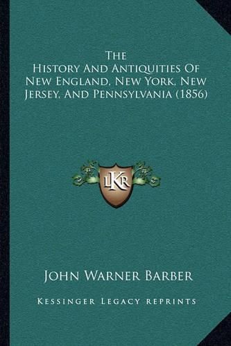 The History and Antiquities of New England, New York, New Jersey, and Pennsylvania (1856)