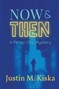 Cover image for Now & Then: A Parker City Mystery