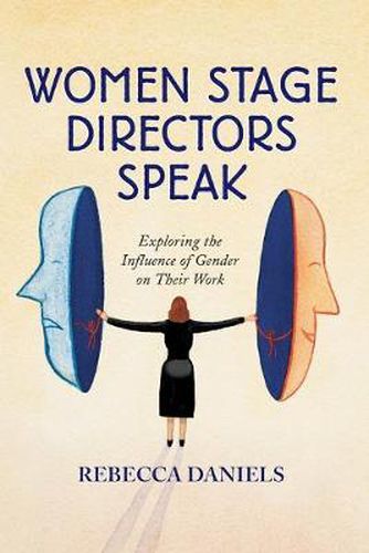 Cover image for Women Stage Directors Speak: Exploring the Influence of Gender on Their Work