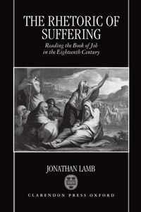 Cover image for The Rhetoric of Suffering: Reading the Book of Job in the Eighteenth Century