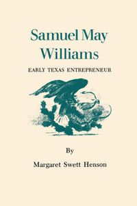 Cover image for Samuel May Williams: Early Texas Entrepreneur