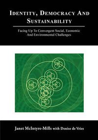 Cover image for Identity, Democracy and Sustainability: Facing Up To Convergent Social, Economic And Environmental Challenges