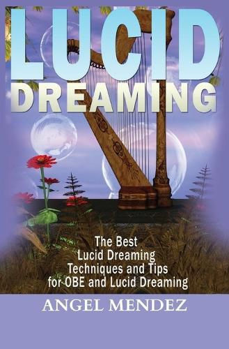 Cover image for Lucid Dreaming: The Best Lucid Dreaming Techniques and Tips for OBE and Lucid Dreaming