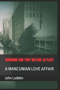 Cover image for Madonna and Tony Wilson