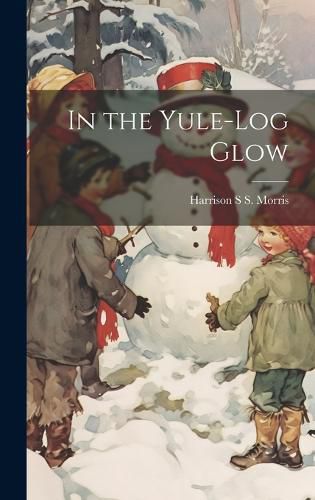 Cover image for In the Yule-log Glow
