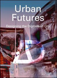 Cover image for Urban Futures - designing the digitalised city