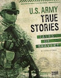 Cover image for U.S. Army True Stories: Tales of Bravery