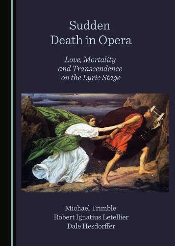 Sudden Death in Opera: Love, Mortality and Transcendence on the Lyric Stage