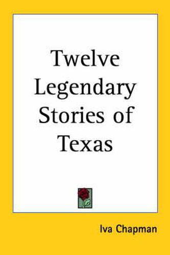 Cover image for Twelve Legendary Stories of Texas