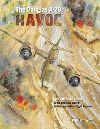 Cover image for Douglas A-20 Havoc: From Drawing Board to Peerless Allied Light Bomber