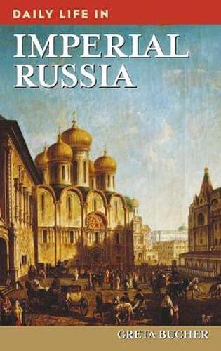 Cover image for Daily Life in Imperial Russia