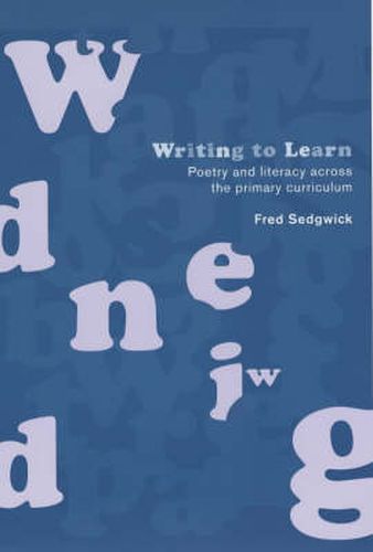 Cover image for Writing to Learn: Poetry and Literacy across the Primary Curriculum