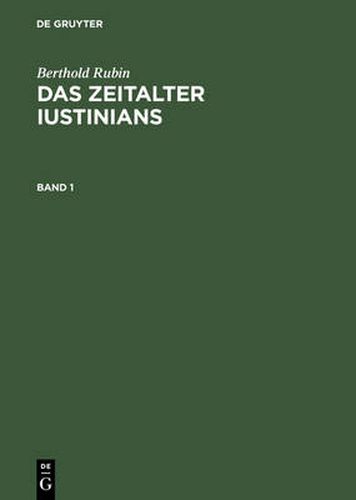 Cover image for Berthold Rubin: Das Zeitalter Iustinians. Band 1