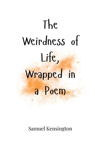 Cover image for The Weirdness of Life, Wrapped in a Poem