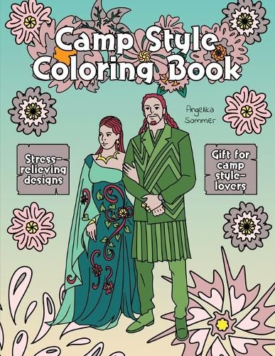 Cover image for Camp Style Coloring Book: A Fun, Easy, And Relaxing Coloring Gift Book with Stress-Relieving Designs and Fashion Ideas for Camp Style-Lovers