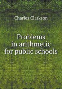 Cover image for Problems in arithmetic for public schools