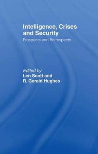 Cover image for Intelligence, Crises and Security: Prospects and Retrospects