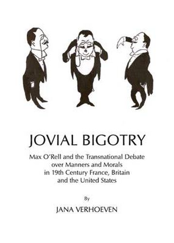 Jovial Bigotry: Max O'Rell and the Transnational Debate over Manners and Morals in 19th Century France, Britain and the United States