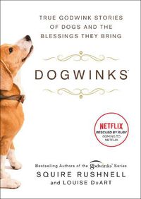Cover image for Dogwinks: True Godwink Stories of Dogs and the Blessings They Bring