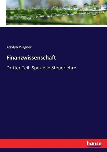 Finanzwissenschaft: Dritter Teil: Spezielle Steuerlehre