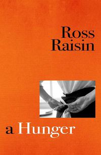 Cover image for A Hunger: From the prizewinning author of GOD'S OWN COUNTRY
