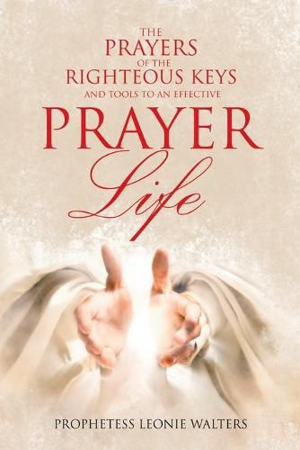 Cover image for The Prayers of the Righteous Keys and Tools to an Effective Prayer Life