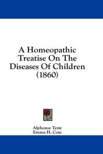 Cover image for A Homeopathic Treatise on the Diseases of Children (1860)