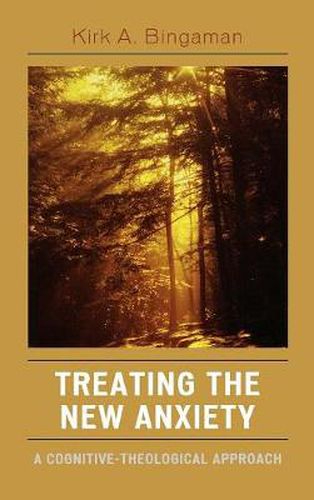 Cover image for Treating the New Anxiety: A Cognitive-Theological Approach