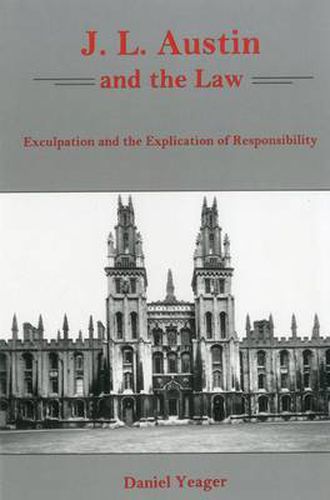 J.L. Austin and the Law: Exculpation and the Explication of Responsibility