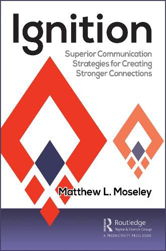 Cover image for Ignition: Superior Communications Strategies for Creating Stronger Connections