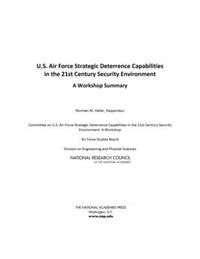 Cover image for U.S. Air Force Strategic Deterrence Capabilities in the 21st Century Security Environment: A Workshop Summary