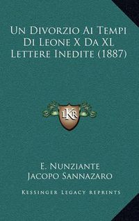 Cover image for Un Divorzio AI Tempi Di Leone X Da XL Lettere Inedite (1887)