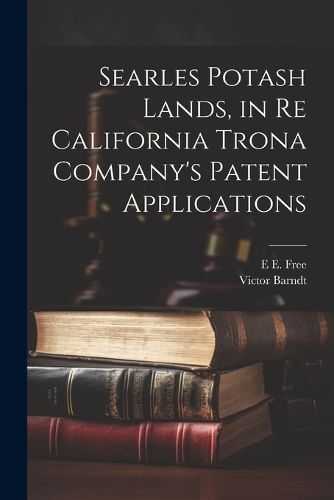 Cover image for Searles Potash Lands, in re California Trona Company's Patent Applications