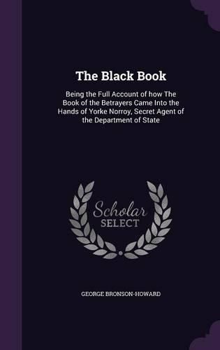 Cover image for The Black Book: Being the Full Account of How the Book of the Betrayers Came Into the Hands of Yorke Norroy, Secret Agent of the Department of State