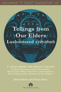 Cover image for Tellings from Our Elders: Lushootseed syeyehub, Volume 2: Tales from the Skagit Valley