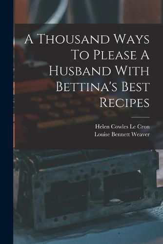 Cover image for A Thousand Ways To Please A Husband With Bettina's Best Recipes