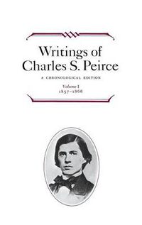 Cover image for Writings of Charles S. Peirce: A Chronological Edition, Volume 1: 1857-1866