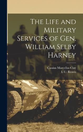 The Life and Military Services of Gen. William Selby Harney