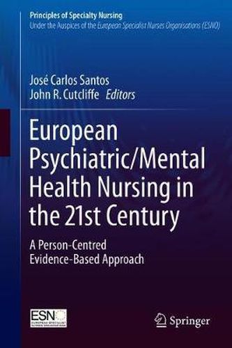 Cover image for European Psychiatric/Mental Health Nursing in the 21st Century: A Person-Centred Evidence-Based Approach