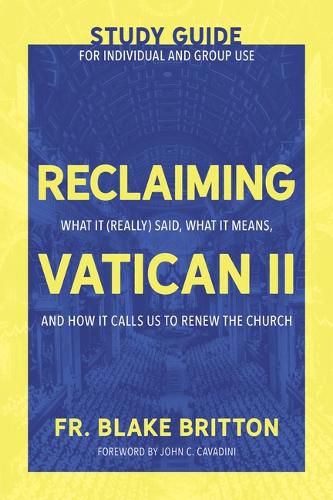 Cover image for Reclaiming Vatican II (Study Guide for Individual and Group Use): What It (Really) Said, What It Means, and How It Calls Us to Renew the Church