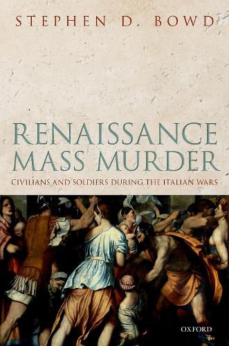 Cover image for Renaissance Mass Murder: Civilians and Soldiers During the Italian Wars