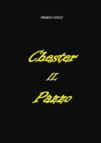 Cover image for Chester Il Pazzo