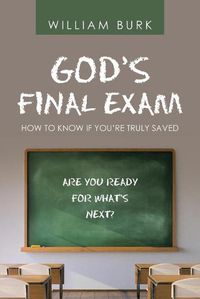 Cover image for God's Final Exam: How to Know If You'Re Truly Saved