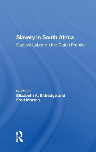 Slavery in South Africa: Captive Labor on the Dutch Frontier