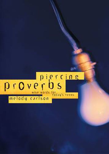 Cover image for Piercing Proverbs: Wise Words for Today's Teens