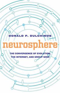 Cover image for Neurosphere: The Convergence of Evolution, the Internet, and Group Mind